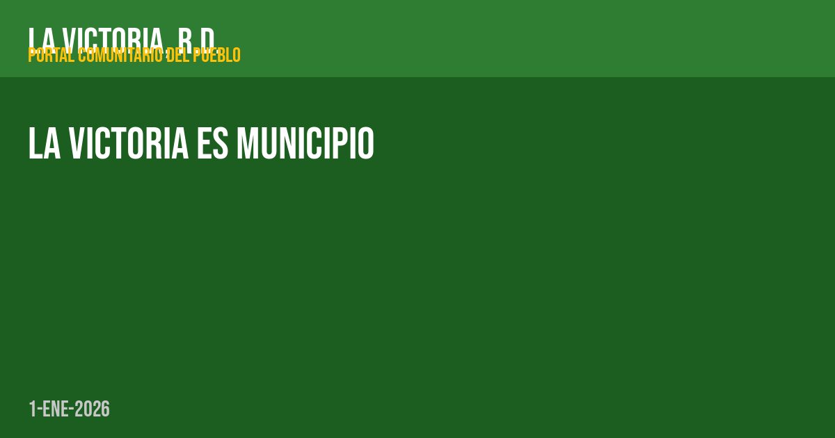 La Victoria es municipio