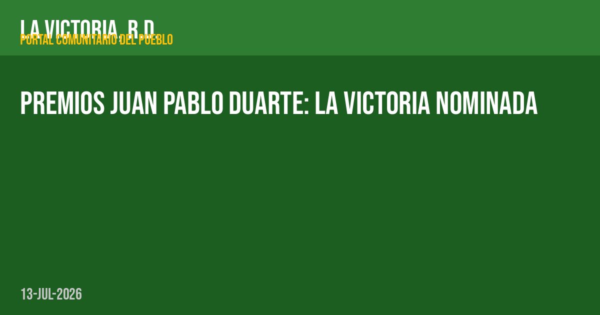 Premios Juan Pablo Duarte: La Victoria nominada