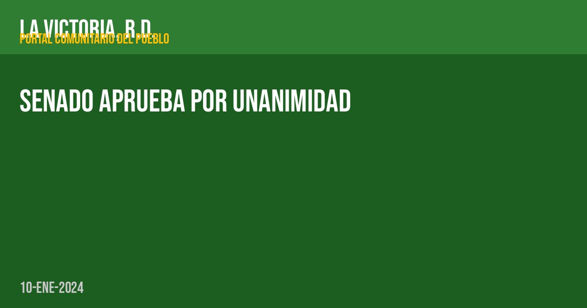 Senado aprueba por unanimidad