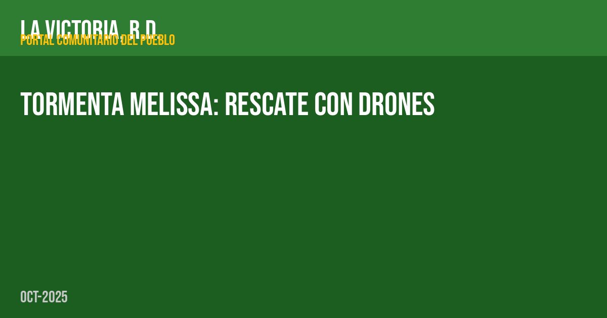 Tormenta Melissa: rescate con drones
